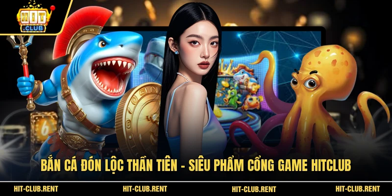 Bắn Cá Đón Lộc Thần Tiên
