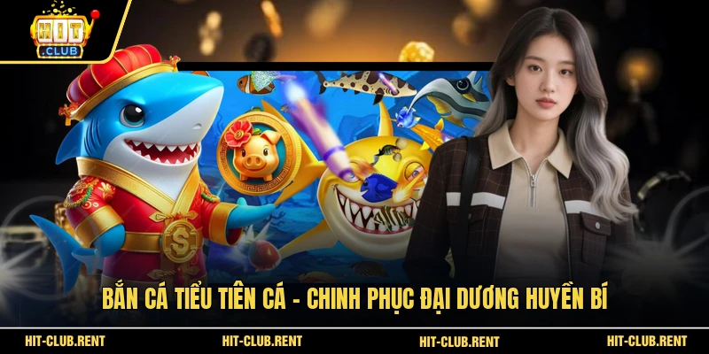 Bắn Cá Tiểu Tiên Cá