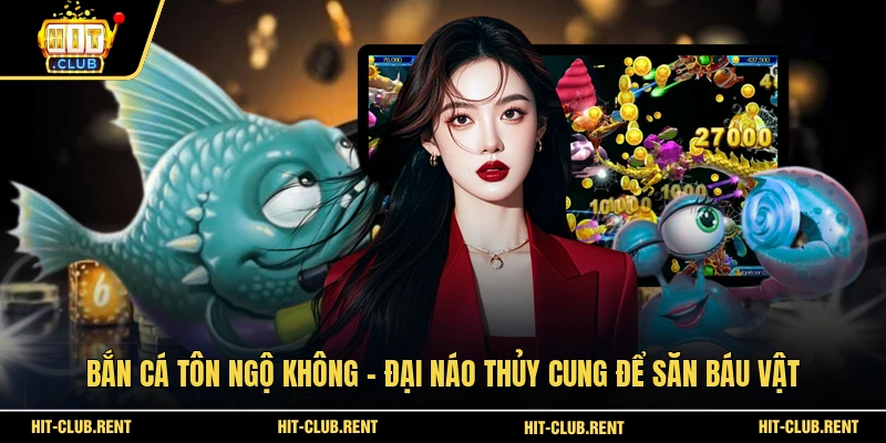 Bắn Cá Tôn Ngộ Không