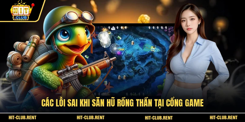 Các lỗi sai khi săn hũ Rồng Thần tại cổng game 
