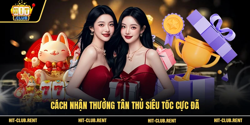 Cách nhận thưởng tân thủ siêu tốc cực đã