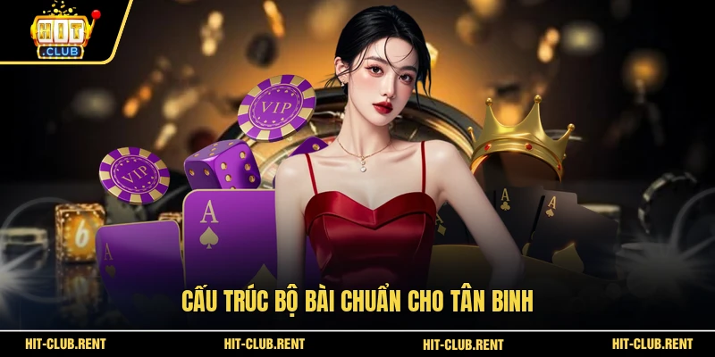 Cấu trúc bộ bài chuẩn cho tân binh