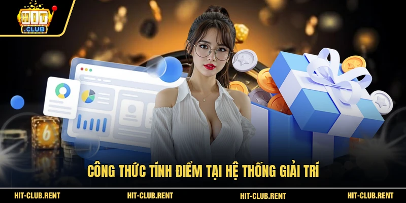 Công thức tính điểm tại hệ thống giải trí