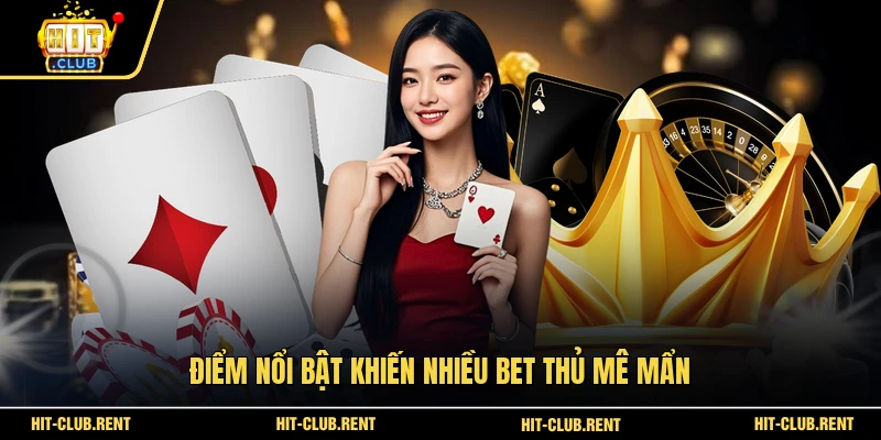 Điểm nổi bật khiến nhiều bet thủ mê mẩn
