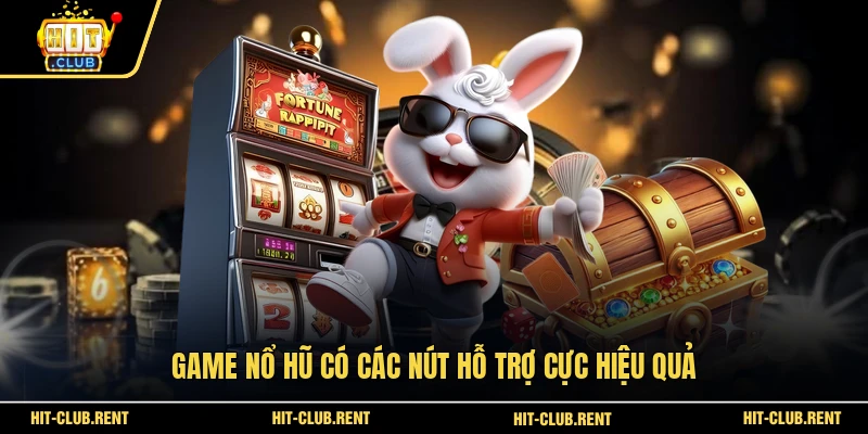 Game nổ hũ có các nút hỗ trợ cực hiệu quả