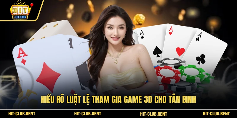 Hiểu rõ luật lệ tham gia game 3D cho tân binh