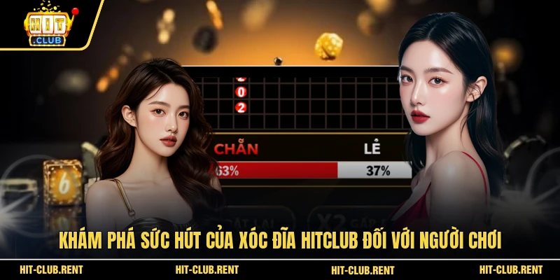 Khám phá sức hút của Xóc Đĩa HITCLUB đối với người chơi