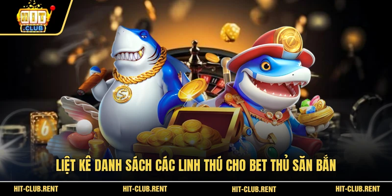 Liệt kê danh sách các linh thú cho bet thủ săn bắn
