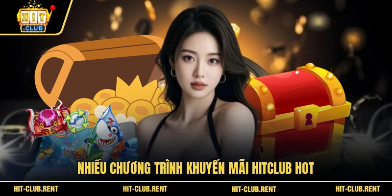 Nhiều chương trình khuyến mãi HITCLUB hot