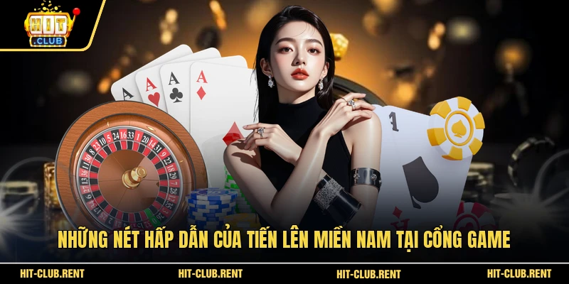 Những nét hấp dẫn của Tiến Lên Miền Nam tại cổng game