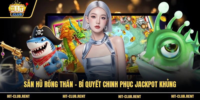 Săn hũ Rồng Thần
