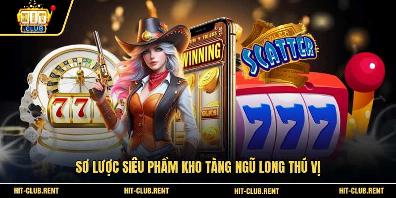 Sơ lược siêu phẩm Kho Tàng Ngũ Long thú vị