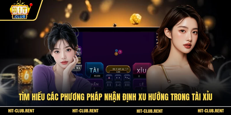 Tìm hiểu các phương pháp nhận định xu hướng trong Tài Xỉu
