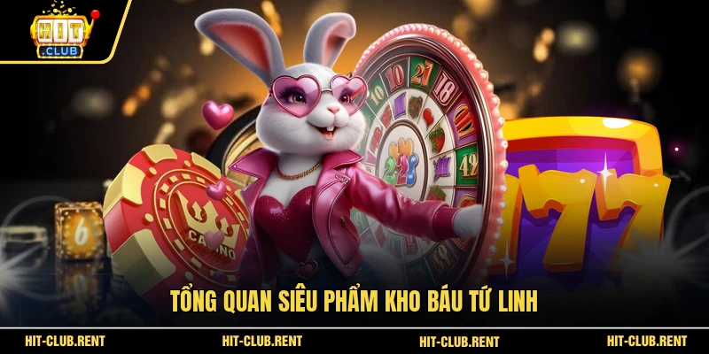 Tổng quan siêu phẩm Kho Báu Tứ Linh