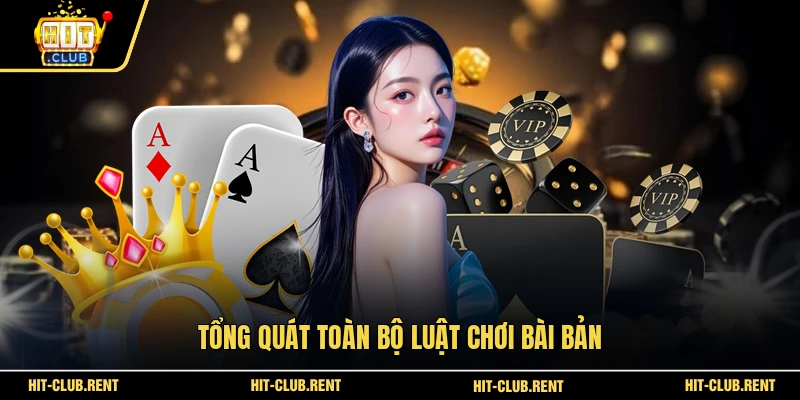 Tổng quát toàn bộ luật chơi bài bản 