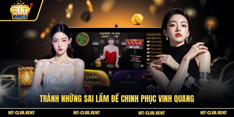 Tránh những sai lầm để chinh phục vinh quang 